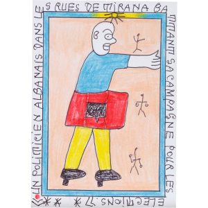 Frédéric Bruly Bouabré, 06: Un Politicien Albanais dans les rues de Tirana battant sa campagne pour les élections, 16.7.2007